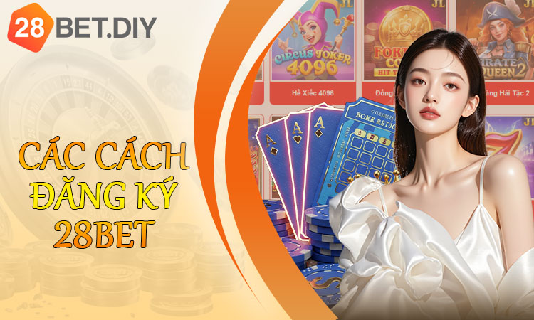 Các cách đăng ký tài khoản 28BET