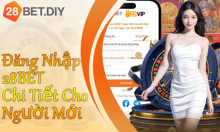 Đăng nhập 28BET chi tiết cho người mới