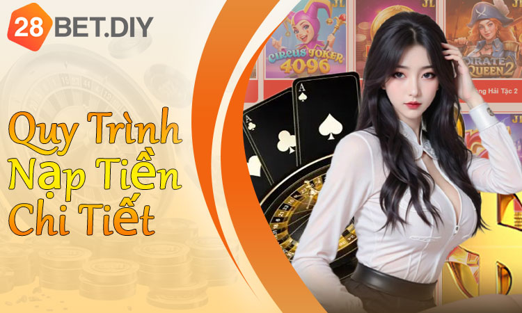 Quy trình nạp tiền chi tiết cho người mới tại 28BET